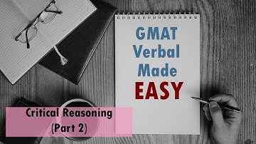 GMAT Verbal Made Easy: Critical Reasoning Part 2