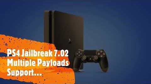 PS4 Jailbreak 7.02 Multiple payloads support