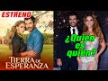 Tierra de Esperanza: ¿Quién es quién?elenco y personajes de la nueva telenovela de TelevisaUnivision