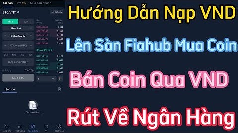 Hướng Dẫn Nạp VND Lên Sàn Fiahub Để Mua Coin Và Bán Coin Qua VND Rút Về Tài Khoản Ngân Hàng