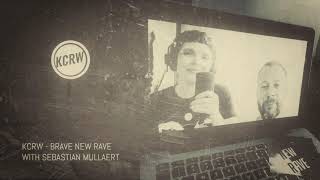 KCRW - &quot;Brave New Rave&quot; Guest mix and interview with Sebastian Mullaert