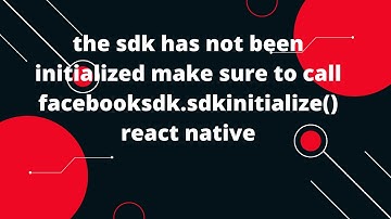 the sdk has not been initialized make sure to call facebooksdk.sdkinitialize() react native Fbads