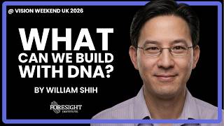 William Shih | What Can We Build with DNA @ Vision Weekend UK 2026 @ForesightInstitute