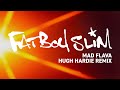 Fatboy Slim - Mad Flava (Hugh Hardie Remix) [Official Audio]