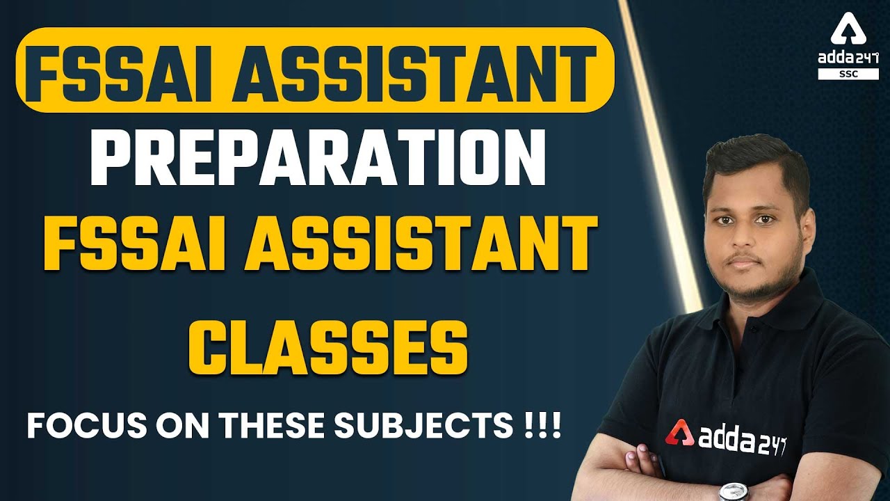 FSSAI Assistant Preparation | FSSAI Assistant Classes | Focus on these Subjects!!!