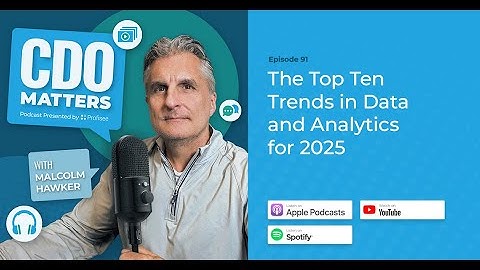 CDO Matters Ep. 91 | The Top Ten Trends in Data and Analytics for 2025