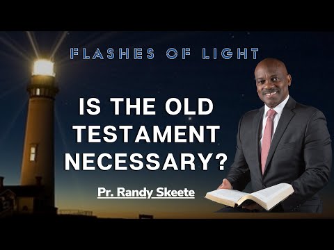Do We need the Old Testament of the Bible? || FLASHES OF LIGHT SERIES || By Pr. Randy Skeete