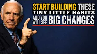 These Tiny Little Habits Will Make BIG Changes in Your Life | Jim Rohn Motivation