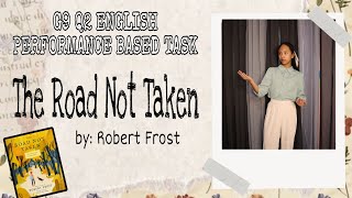G9 Q2 ENGLISH PERFORMANCE BASED TASK| The Road Not Taken by Robert Frost| Rhianne Escat
