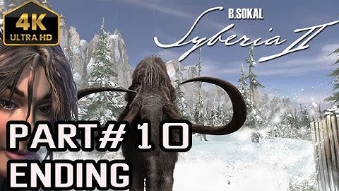 Syberia 2 Gameplay Walkthrough Part 10 - No Commentary [4k]