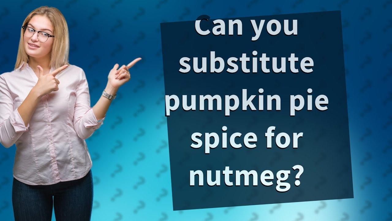 Can you substitute pumpkin pie spice for nutmeg?