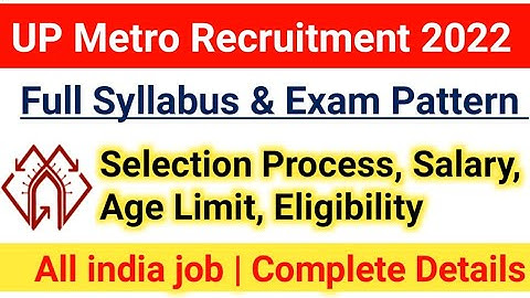 UP Metro LMRC Syllabus 2022|UP Metro Exam Pattern |Selection Process, Age limit, Salary|#upmetro2022