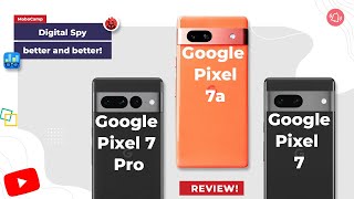 Google Pixel 7 Pro vs Google Pixel 7a vs Google Pixel 7
