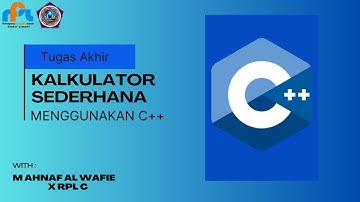 Tugas Akhir Pemrograman Dasar : Aplikasi Kalkulator Sederhan - M Ahnaf Alwafie #TugasAkhir #C++