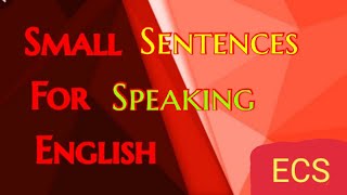 Small sentences for speaking English