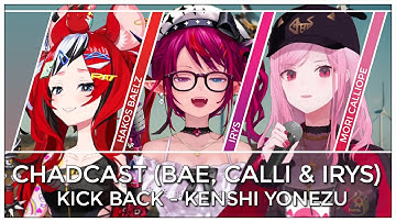 KICK BACK (Mashup Edit/Mix) - CHaD Cast (Bae, Calli & IRyS)