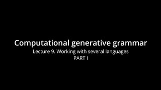 Computational generative grammar 9 PART I