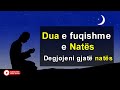 Dua e fuqishme e nates  degjojeni gjate nates