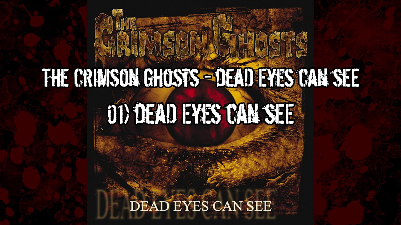 The Crimson Ghosts - Dead eyes can see - 01 - Dead eyes can see