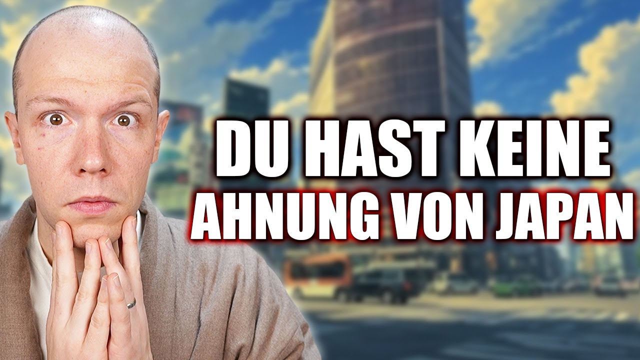 Du hast KEINE Ahnung von Japan, weil Ich schon länger hier lebe...