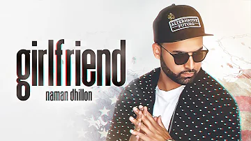 GIRLFRIEND - Naman Dhillon (Official Video ) Amrit Maan | Deep Jandu