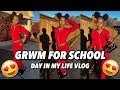 GRWM FOR SCHOOL + DAY IN MY LIFE