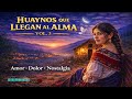 📀 HUAYNOS QUE LLEGAN AL ALMA ❤️ | Música Andina que Hace Llorar y Recordar
