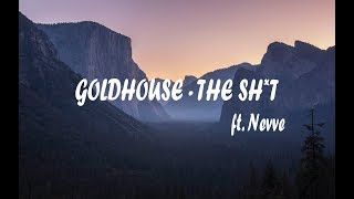 GOLDHOUSE - THE SH*T (feat. Nevve)