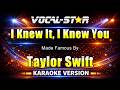 I Knew It, I Knew You - Taylor Swift KARAOKE