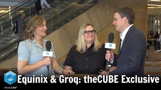 Equinix & Groq: theCUBE Exclusive