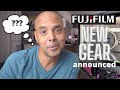 Fujifilm Announces New Gear!  I react.