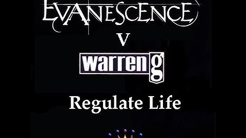 Evanescence v Warren G - Regulate Life (Bootleg Mash-Up)