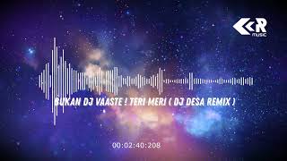 #viral II DJ DESA Remix II BUKAN DJ VAASTE ! TERI MERI 2022