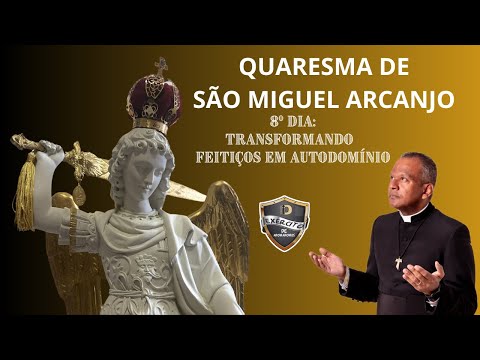 Quaresma de São Miguel Arcanjo: 8º dia