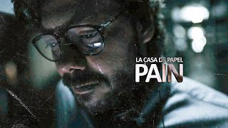 La Casa De Papel | Pain