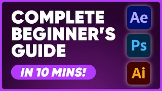 Complete Beginner's Guide to AFTER EFFECTS, PHOTOSHOP, and ILLUSTRATOR!  - Adobe Tutorial