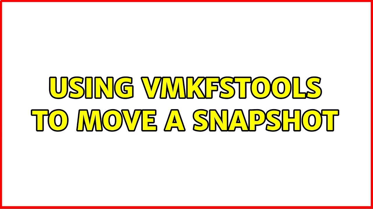 Using vmkfstools to move a snapshot