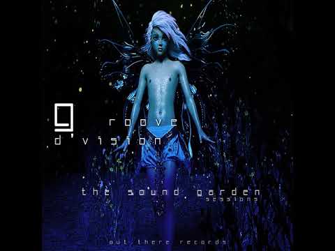 Groove D'vision - the sound garden (session#07)