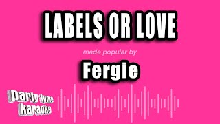Fergie  Labels Or Love karaoke Version