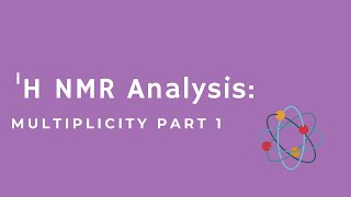 H NMR Analysis:  Multiplicity Part 1