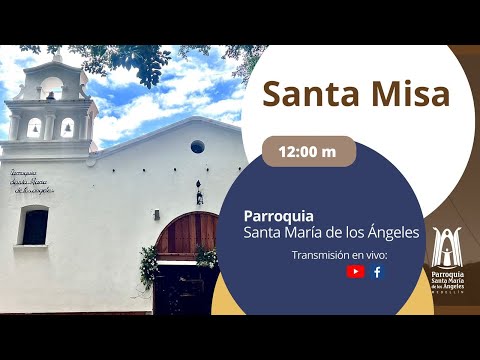 Santa Misa 12:00 m / 6 de Julio 2025 - Parroquia Santa María de los Ángeles