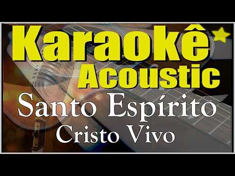 Miniatura do vídeo de Santo Espírito - Karaokê Acústico - Cristo Vivo
