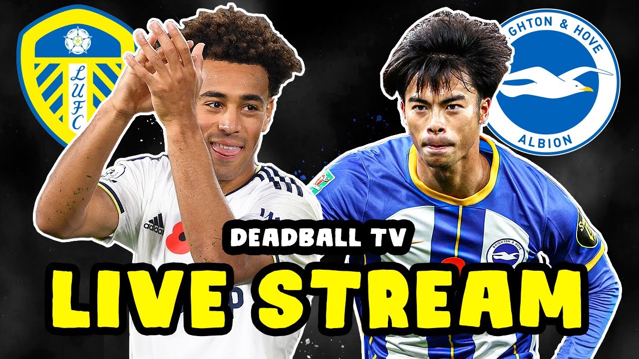 Leeds United vs Brighton LIVE WATCH ALONG 🎥 YouTube