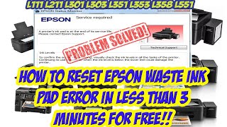 How to reset Epson waste ink pad error in less than 3minutes FOR FREEL111,211,301,303,351,358,551