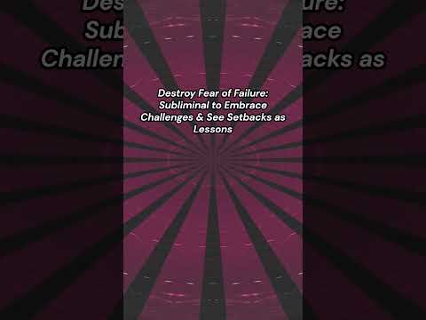 Destroy Fear of Failure: Subliminal to Embrace Challenges & See Setbacks as Lessons