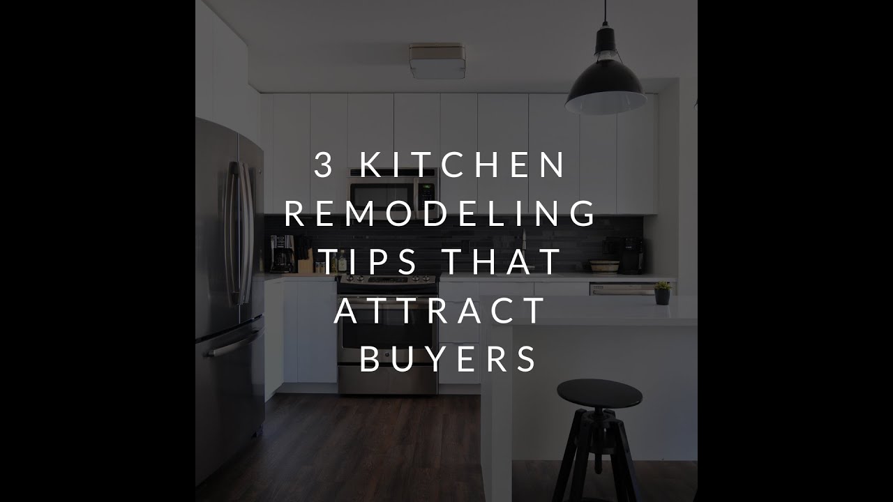 3 Kitchen Remodeling Tips that Attract Buyers - YouTube