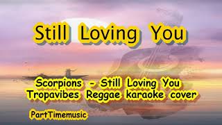 Scorpions   Still Loving You  Tropa vibes Reggae (Karaoke version)