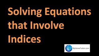 Solving Equations that Involve Indices | Additional Mathematics