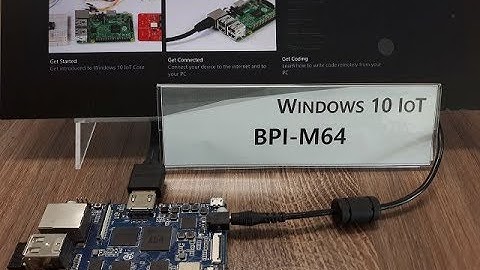 Testing the Windows 10 IoT Core(1709 Ver.) on an A64-based board (BPI-M64).