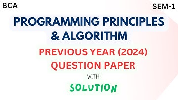 PYQ 2024 Solution: Programming Principles and Algorithm | BCA 1st Semester MGKVP
